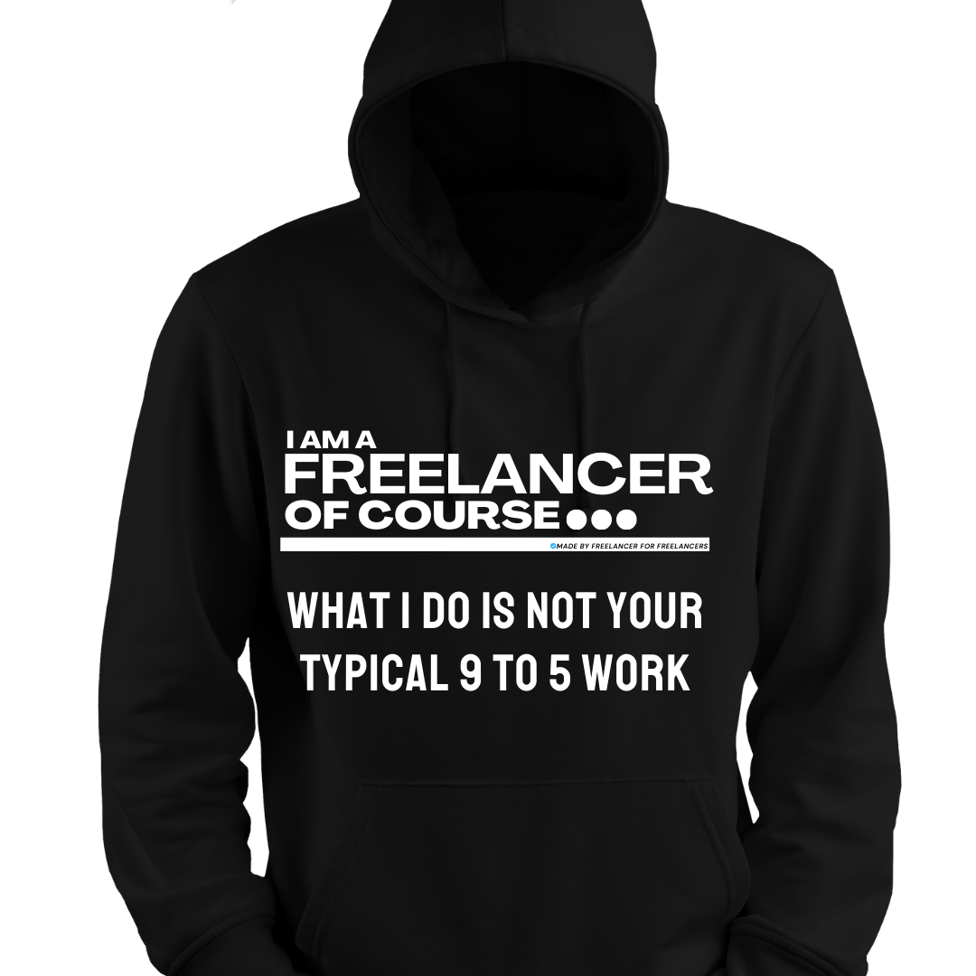 I am A Freelancer of course - HOODIE